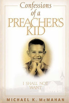 Confessions of a Preachers Kid by Michael K McMahan